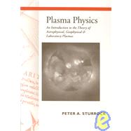 Plasma Physics: An Introduction to the Theory of Astrophysical, Geophysical and Laboratory Plasmas