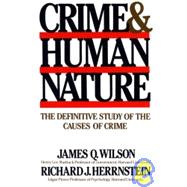 Crime and Human Nature/the Definitive Study of the Causes of Crime
