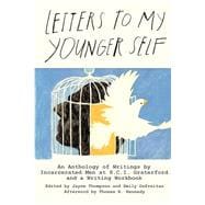 Letters to My Younger Self: An Anthology of Writings by Incarcerated Men at S.C.I. Graterford and a Writing Workbook