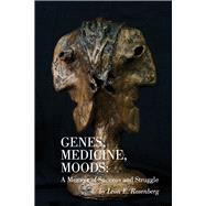 Genes, Medicine, Moods A Memoir of Success and Struggle