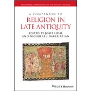 A Companion to Religion in Late Antiquity