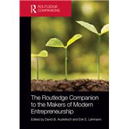 The Routledge Companion to the Makers of Modern Entrepreneurship