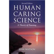 Human Caring Science A Theory of Nursing
