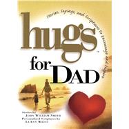 Hugs for Dad Stories, Sayings, and Scriptures to Encourage and