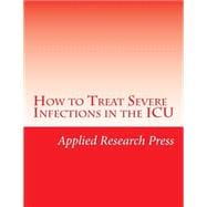 How to Treat Severe Infections in the ICU