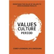 Values Culture Period Redefining The Value of Values to Drive Business Results