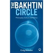 The Bakhtin Circle Philosophy, Culture and Politics