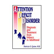 Attention Deficit Disorder: Diagnosis And Treatment From Infancy To Adulthood