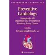 Preventive Cardiology : Strategies for the Prevention and Treatment of Coronary Artery Disease