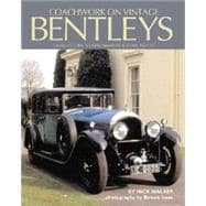 Coachwork on Vintage Bentleys 3 Litre, 4 1/2 Litre, 6 1/2 Litre, Speed Six & 8 Litre 1921-31