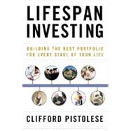 Lifespan Investing : Building the Best Portfolio for Every Stage of Your Life