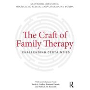 The Craft of Family Therapy: Challenging Certainties