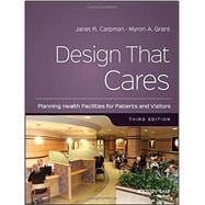 Design That Cares Planning Health Facilities for Patients and Visitors