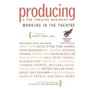 Producing and the Theatre Business Working in the Theatre