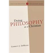 Doing Philosophy As a Christian