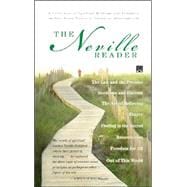 Neville Reader : The Neville Reader: A Collection of Spiritual Writings and Thoughts on Your Inner Power to Create an Abundant Life; Includes- Prayer: the Art of Believing; Feeling Is the Secret; Freedom for All; Out of This World; Seedtime and Harvest; Resurrection; Law and the Promise