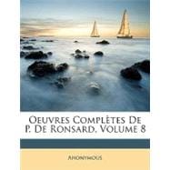 Oeuvres Compltes de P. de Ronsard, Volume 8
