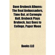 Dave Brubeck Albums : The Real Ambassadors, Time Out, at Carnegie Hall, Brubeck Plays Brubeck, Jazz Goes to College, Paper Moon