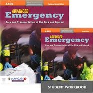 Advanced Emergency Care and Transportation of the Sick and Injured Includes Navigate 2 Premier Access + Advanced Emergency Care and Transportation of the Sick and Injured Student Workbook