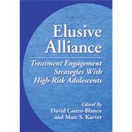Elusive Alliance Treatment Engagement Strategies With High-Risk Adolescents