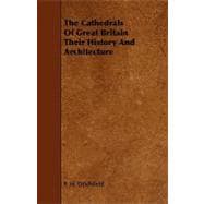 The Cathedrals of Great Britain Their History and Architecture