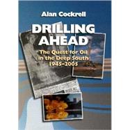 Drilling Ahead : The Quest for Oil in the Deep South, 1945-2005
