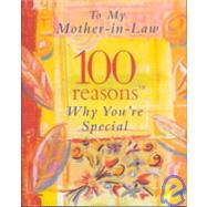 To My Mother-In-Law : 100 Reasons Why You're Special