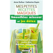 Mes petites recettes magiques smoothies minceur et jus détox