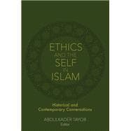 Ethics and the Self in Islam: Historical and Contemporary Conversations