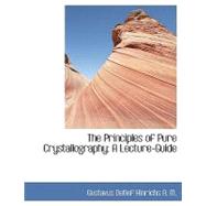 The Principles of Pure Crystallography the Principles of Pure Crystallography the Principles of Pure Crystallography: A Lecture-Guide a Lecture-Guide