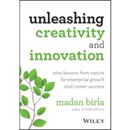 Unleashing Creativity and Innovation Nine Lessons from Nature for Enterprise Growth and Career Success
