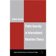 Polite Anarchy in International Relations Theory,9781137028112