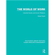 The World of Work: Industrial Society and Human Relations