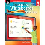 Interactive Whiteboards Made Easy, Level 3 : 30 Activities to Engage All Learners