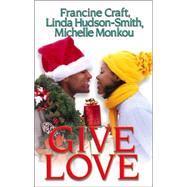 Give Love : Kisses and Mistletoe; Fantasy Fulfilled; Someone to Love