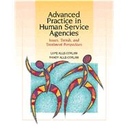 Advanced Practice in Human Service Agencies Issues, Trends, and Treatment Perspectives