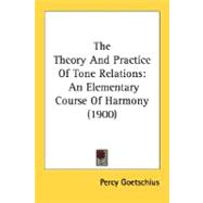 Theory and Practice of Tone Relations : An Elementary Course of Harmony (1900)