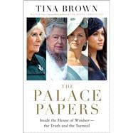 The Palace Papers Inside the House of Windsor--the Truth and the Turmoil