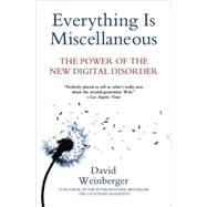 Everything Is Miscellaneous The Power of the New Digital Disorder