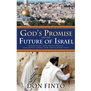 God's Promise and the Future Israel Compelling Questions People Ask About Israel and the Middle East
