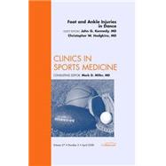 Foot and Ankle Injuries in Dance, an Issue of Clinics in Sports Medicine