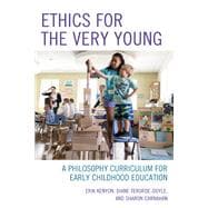 Ethics for the Very Young A Philosophy Curriculum for Early Childhood Education