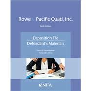 Rowe v. Pacific Quad, Inc. Deposition File, Defendant's Materials