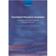 Functional Discourse Grammar A Typologically-Based Theory of Language Structure