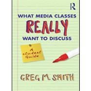 What Media Classes Really Want to Discuss: A Student Guide