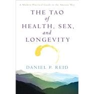 The Tao of Health, Sex, and Longevity A Modern Practical Guide to the Ancient Way