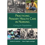 Practicing Primary Health Care in Nursing: Caring for Populations