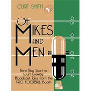 Of Mikes and Men From Ray Scott to Curt Gowdy: Tales from the Pro Football Booth