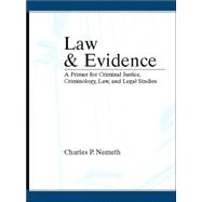 Law and Evidence : A Primer for Criminal Justice, Criminology, Law, and Legal Studies