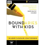 Boundaries with Kids : An 8-Session Focus on How Healthy Boundaries Grow Healthy Children